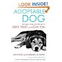 Adoptable Dog: Teaching Your Adopted Pet to Obey, Trust, and Love You