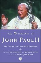 The Wisdom of John Paul II: The Pope on Life's Most Vital Questions
