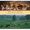 Wisconsin Cheese: A Cookbook and Guide to the Cheeses of Wisconsin