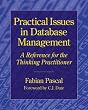 Practical Issues in Database Management: A Reference for the Thinking Practitioner