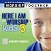 Here I Am to Worship for Kids 3