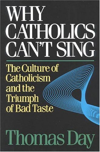 Why Catholics Can't Sing: The Culture of Catholicism and the Triumph of Bad Taste under The Books Store