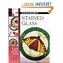 Stained Glass: 15 Stylish Projects From Start to Finish (Step-by-Step Crafts)