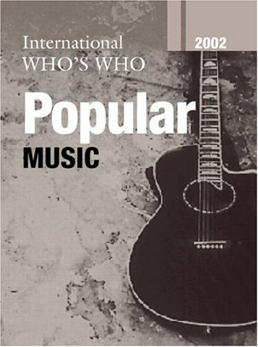 The International Who's Who in Popular Music 2002 (Europa International Who's Who in Popular Music)