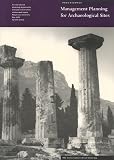 Management Planning for Archaeological Sites: An International Workshop Organized by the Getty Conservation Institute and Loyola Marymount University, Corinth, Greece, 19-22 May 2000 (Gci Scientific Program Report)