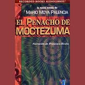El Penacho de Moctezuma [The Panacho of Moctezuma] (Texto Completo) | [Mario Moya Palencia]