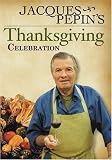 Jacques Pepins Thanksgiving Celebration