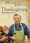 Jacques Pepin's Thanksgiving Celebration