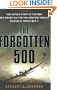 The Forgotten 500: The Untold Story of the Men Who Risked All For the GreatestRescue Mission of World War II