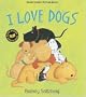 I Love Dogs: Super Sturdy Picture Books