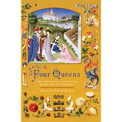 Four Queens: The Provencal Sisters Who Ruled Europe