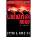 Liberation Road: A Novel of World War II and the Red Ball Express