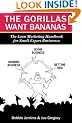The Gorillas Want Bananas: The Lean Marketing Handbook for Small Expert Businesses