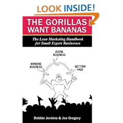 The Gorillas Want Bananas: The Lean Marketing Handbook for Small Expert Businesses