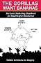 The Gorillas Want Bananas: The Lean Marketing Handbook for Small Expert Businesses