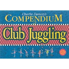 Charlie Dancey's Compendium of Club Juggling