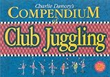 Charlie Dancey's Compendium of Club Juggling