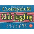 Charlie Dancey's Compendium of Club Juggling