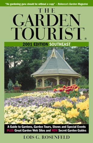 the garden tourist 2001 southeast a guide to gardens garden tours shows and special events garden tourist