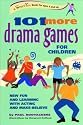101 More Drama Games for Children: New Fun and Learning with Acting and Make-Believe (SmartFun Activity Books)