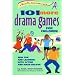 101 MORE DRAMA GAMES FOR CHILDREN: New Fun and Learning with Acting and Make-Believe (A Hunter House Smart Fun Book)