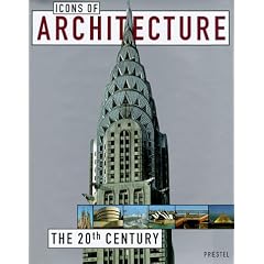Icons of Architecture: The 20th Century (Prestel's Icons)