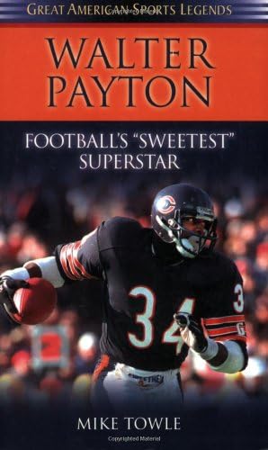 Walter Payton: Football's Sweetest Superstar (Great American Sports Legends)