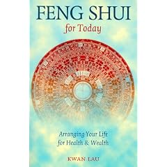 Feng Shui For Today: Arranging Your Life For Health & Wealth
