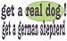 get a real dog! Get a german shepherd Youth Long Sleeve T-Shirt for boys or girls