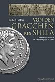 Von den Gracchen bis Sulla: Die römische Republik am Scheideweg 133-78 v. Chr