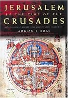 Jerusalem in the Time of the Crusades
