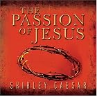The Passion of Jesus by Shirley Caesar