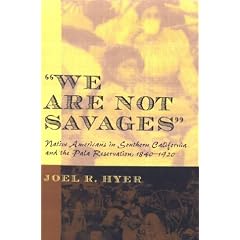 "We Are Not Savages": Native Americans in Southern California and the Pala Reservation, 1840-1920