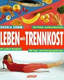 Leben mit Trennkost - Ursula Summ