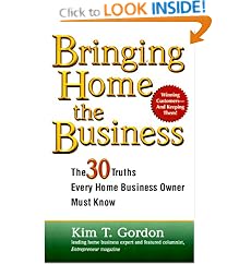 Bringing Home the Business: The 30 Truths Every Home Business Owner Must Know
