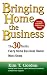Bringing Home the Business: The 30 Truths Every Home Business Owner Must Know