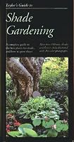 Taylor's Guide to Shade Gardening: More Than 350 Trees, Shrubs, and Flowers That Thrive Under Difficult Conditions, Illustrated with Color Photographs and Detailed Drawings (Taylor's Guides)