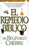 El Remedio Bblico: UN Medico Famoso Descubre Los Secretos Escondidos De LA Salud Biblica