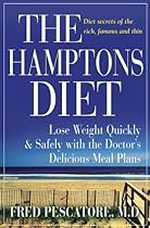 The Hamptons Diet: Lose Weight Quickly and Safely with the Doctor's Delicious Meal Plans The Hamptons Diet: Lose Weight Quickly and Safely with the Doctor's Delicious Meal Plans