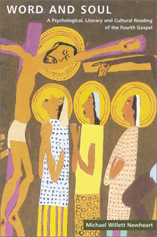Word and Soul: A Psychological, Literary, and Cultural Reading of the Fourth Gospel (Scripture)