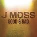Good Bad by J Moss