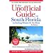 The Unofficial Guide to South Florida Including Miami & the Keys (Unofficial Guide to South Florida: Including Miami & the Keys)