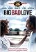Big Bad Love