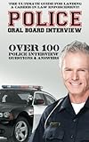 Police Oral Board Interview: Over 100 Police Interview Questions & Answers Police Oral Board Interview: Over 100 Police Interview Questions & Answers