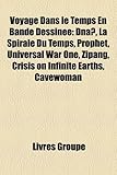 Voyage Dans Le Temps En Bande Dessine: DNA, La Spirale Du Temps, Prophet, Universal War One, Zipang, Crisis on Infinite Earths, Cavewoman-