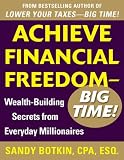 Achieve Financial Freedom - Big Time!: Wealth-Building Secrets from Everyday Millionaires