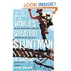 The True Adventures of the World's Greatest Stuntman: My Life as Indiana Jones, James Bond, Superman and Other Movie Heroes
