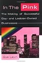 In the Pink: The Making of Successful Gay- And Lesbian-Owned Businesses (Haworth Gay & Lesbian Studies)