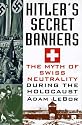 Hitler's Secret Bankers: The Myth of Swiss Neutrality During the Holocaust