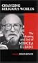 Changing Religious Worlds: The Meaning and End of Mircea Eliade (Suny Series, Issues in the Study of Religion)